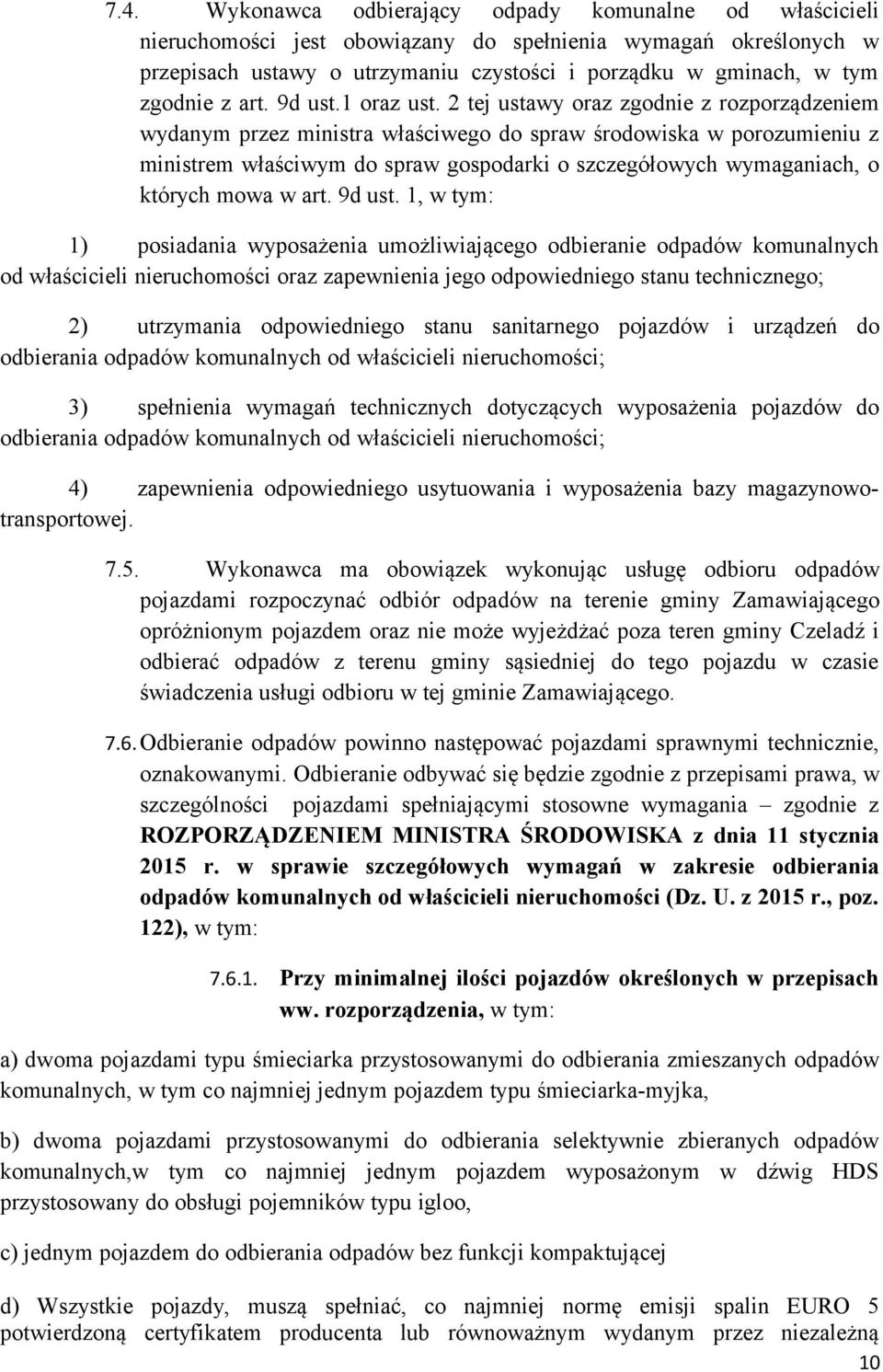 2 tej ustawy oraz zgodnie z rozporządzeniem wydanym przez ministra właściwego do spraw środowiska w porozumieniu z ministrem właściwym do spraw gospodarki o szczegółowych wymaganiach, o których mowa