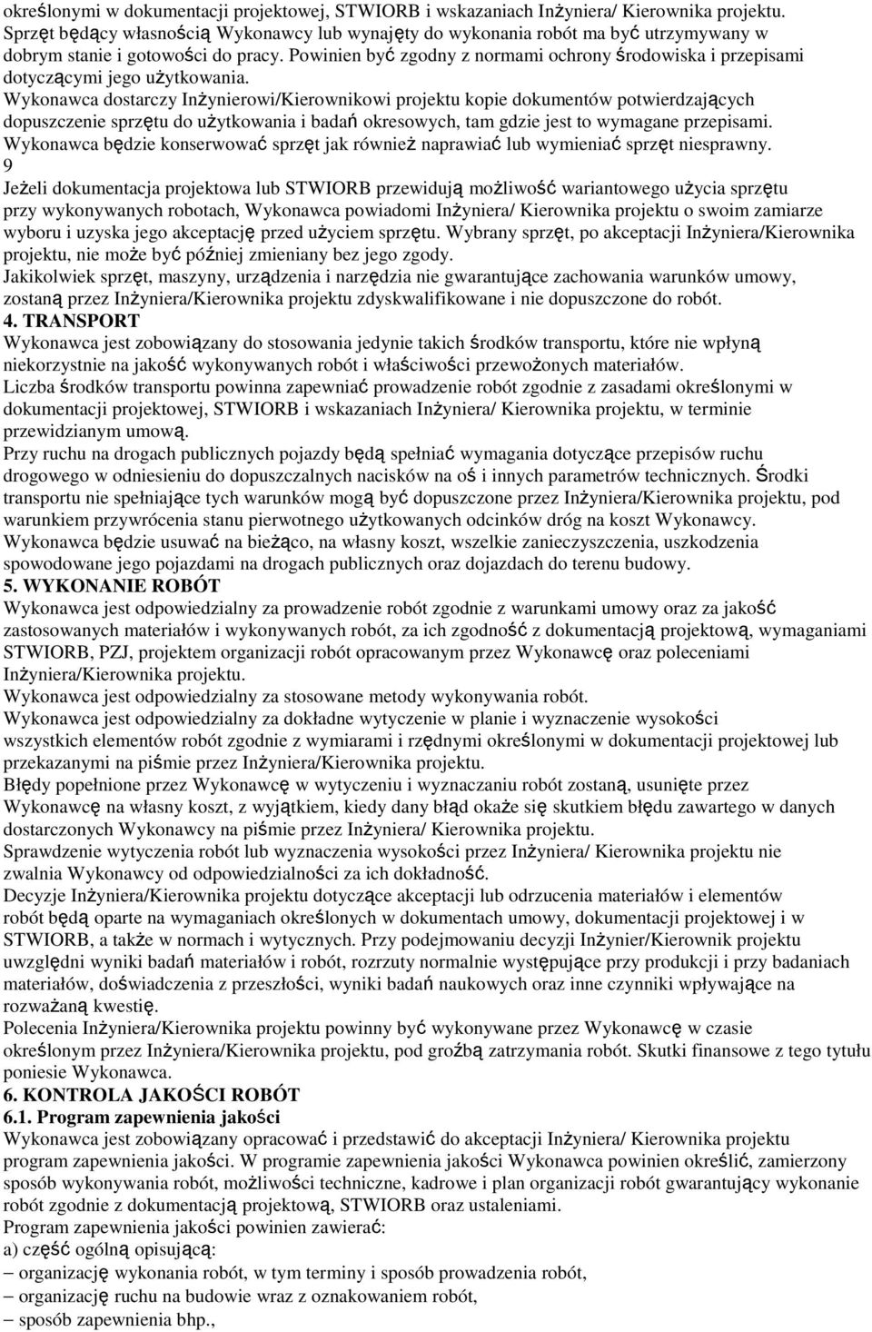 Powinien być zgodny z normami ochrony środowiska i przepisami dotyczącymi jego użytkowania.