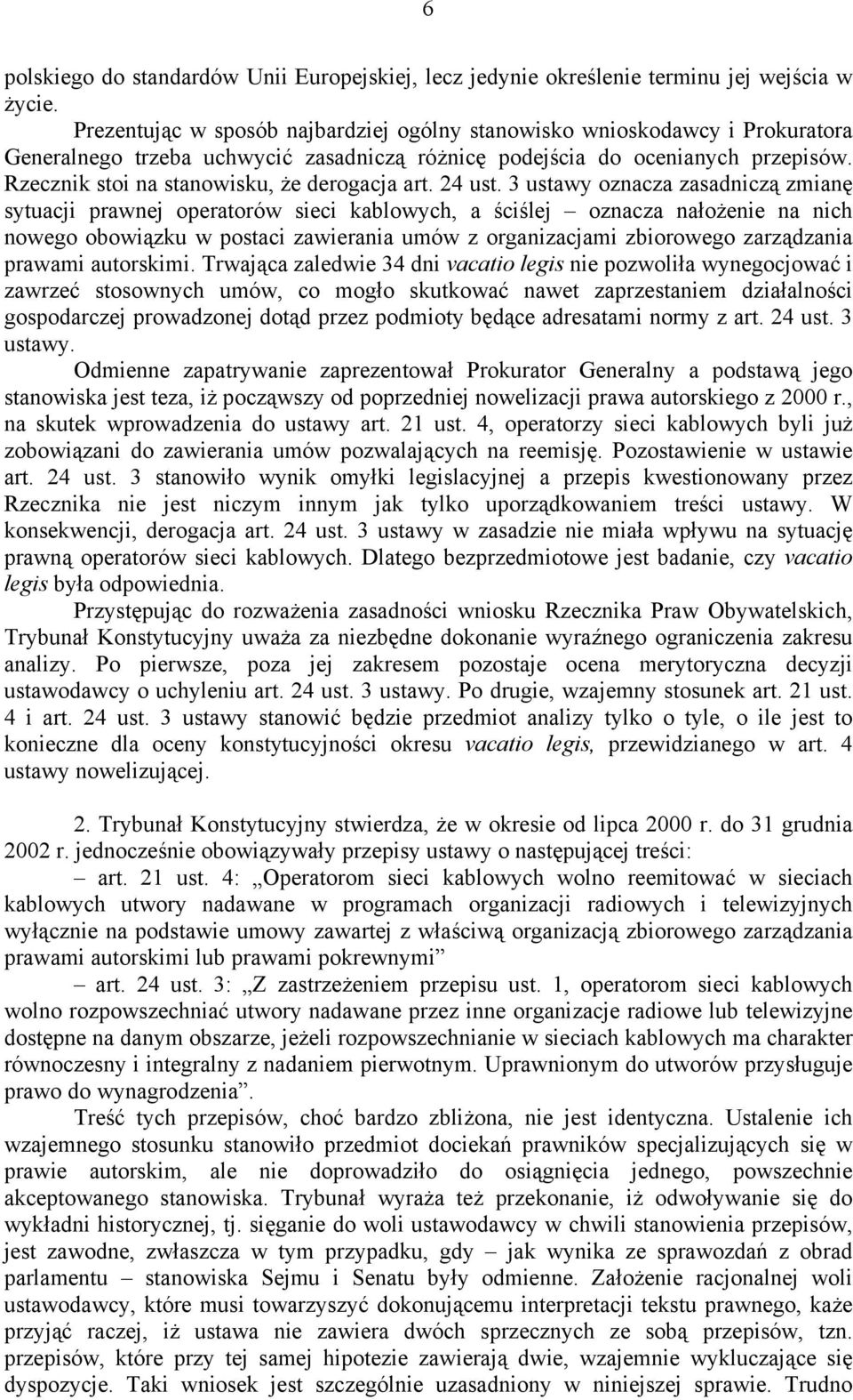 Rzecznik stoi na stanowisku, że derogacja art. 24 ust.