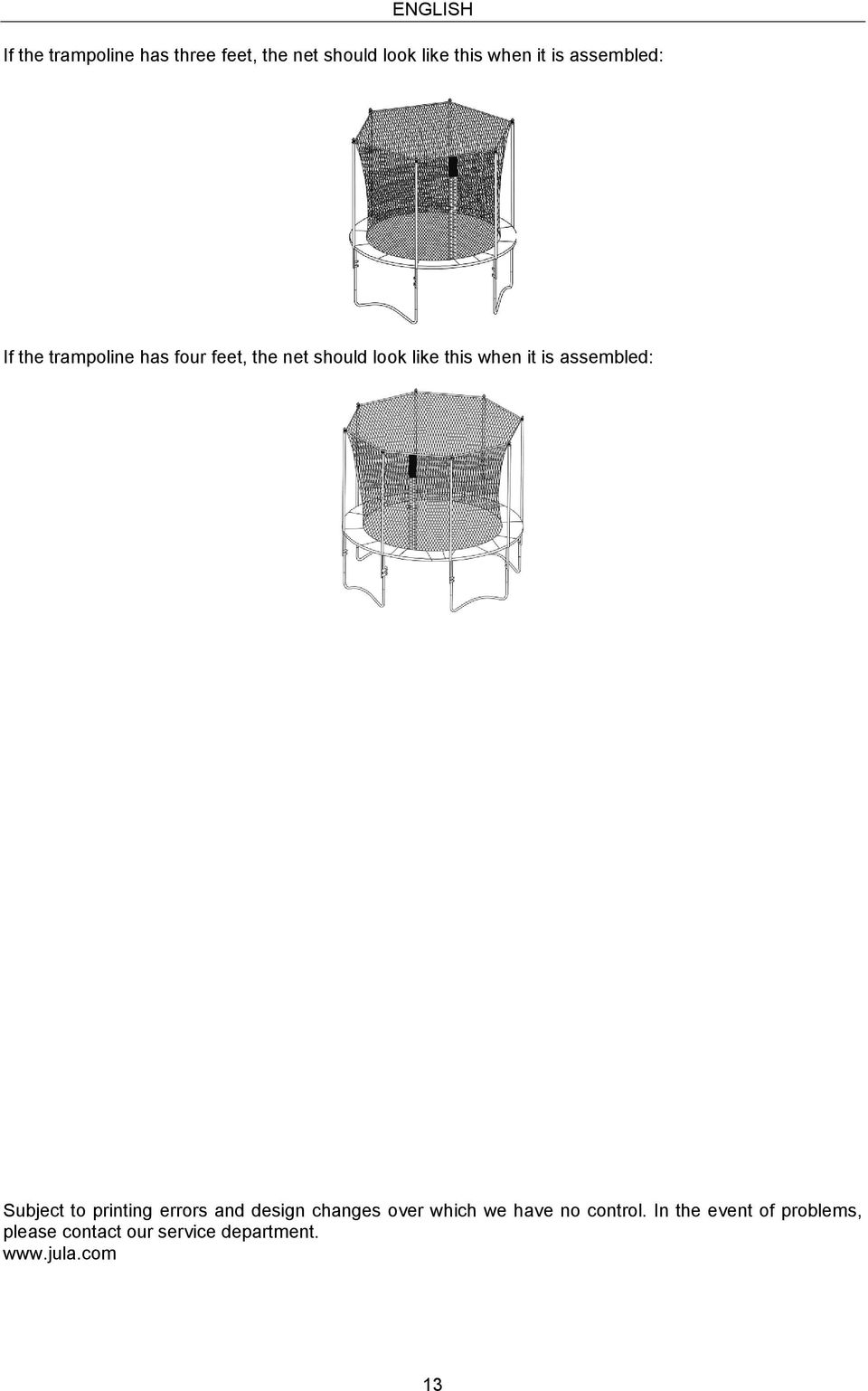 is assembled: Subject to printing errors and design changes over which we have no