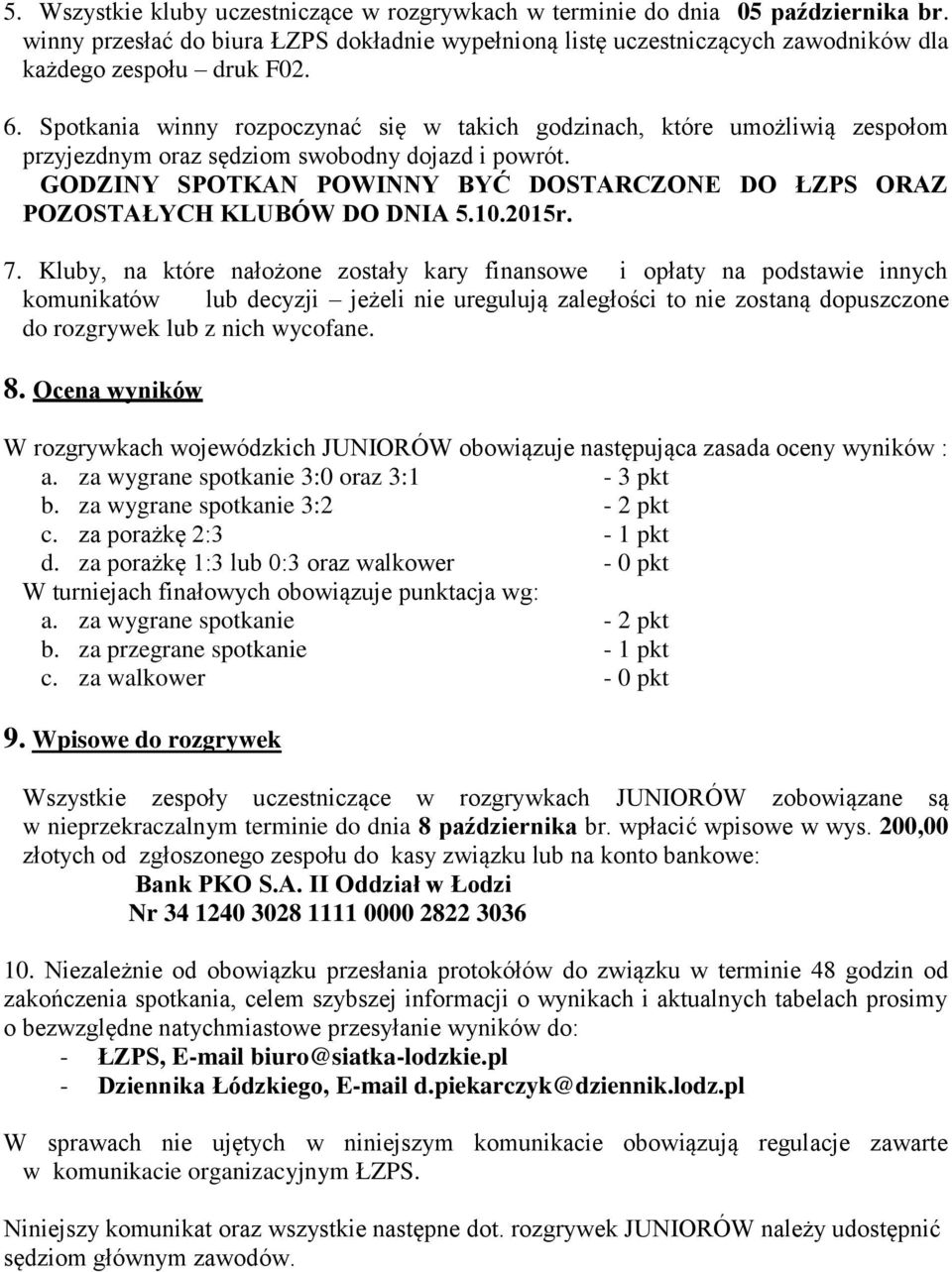 GODZINY SPOTKAN POWINNY BYĆ DOSTARCZONE DO ŁZPS ORAZ POZOSTAŁYCH KLUBÓW DO DNIA 5.10.2015r. 7.