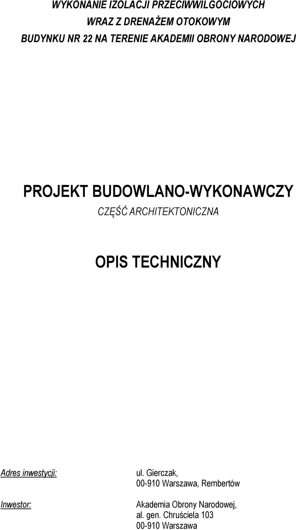 ARCHITEKTONICZNA OPIS TECHNICZNY Adres inwestycji: Inwestor: ul.