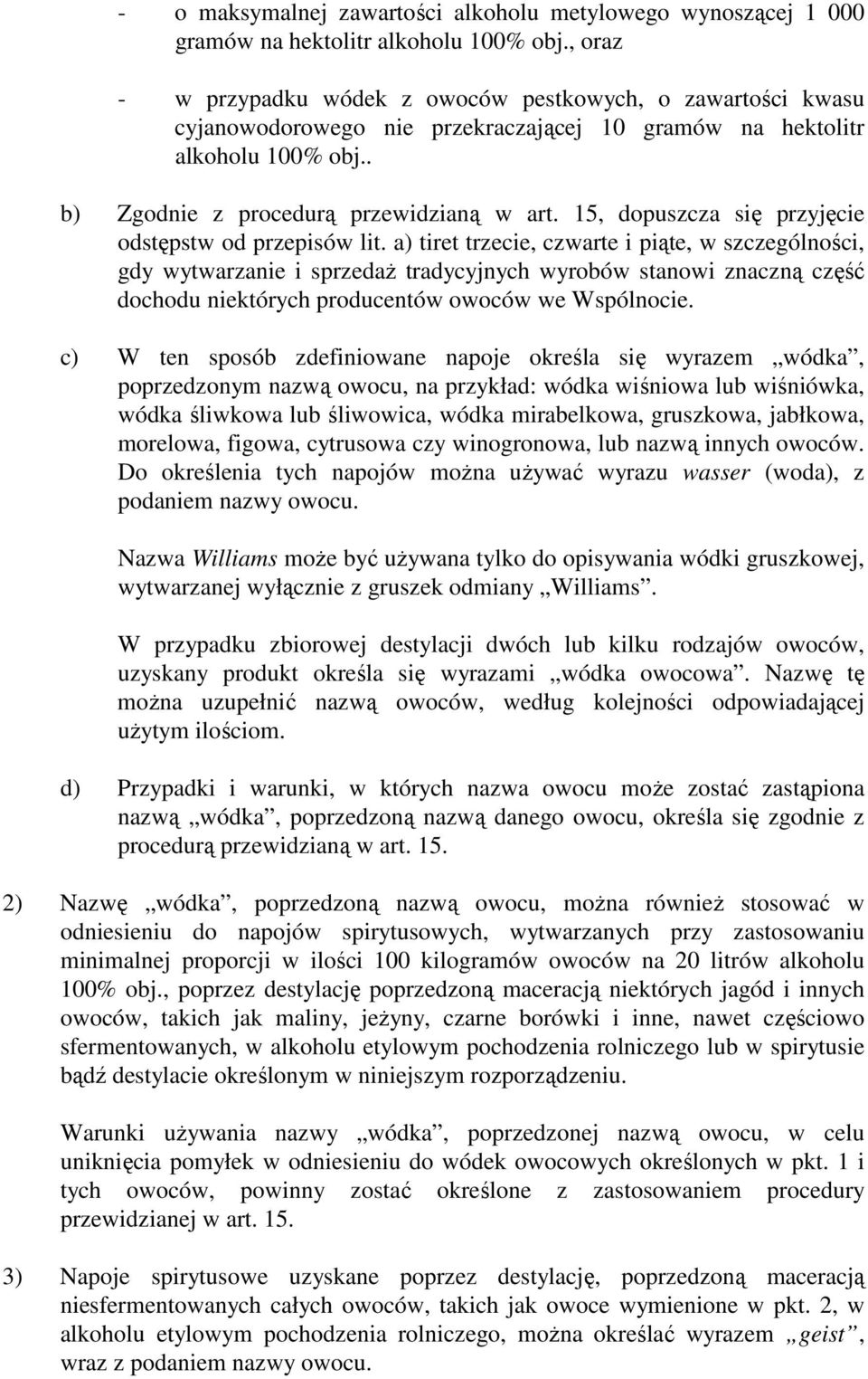 15, dopuszcza się przyjęcie odstępstw od przepisów lit.