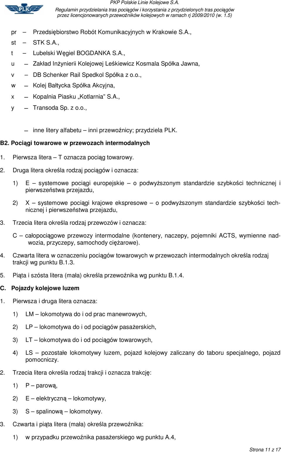 Pierwsza litera T oznacza pocig towarowy. 2.