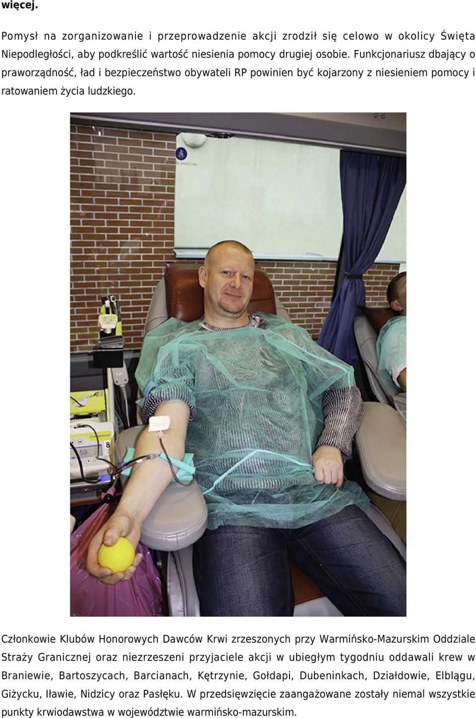 Członkowie Klubów Honorowych Dawców Krwi zrzeszonych przy Warmińsko-Mazurskim Oddziale Straży Granicznej oraz niezrzeszeni przyjaciele akcji w ubiegłym tygodniu oddawali krew w