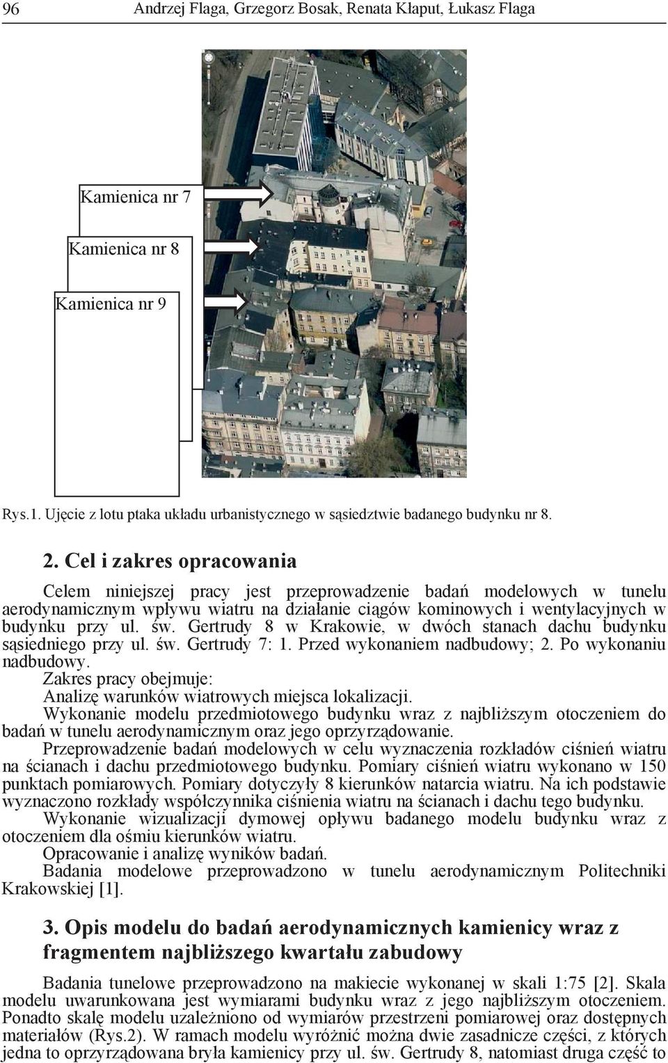 w. Gertrudy 7: 1. Przed wykonaniem nadbudowy; 2. Po wykonaniu nadbudowy. Zakres pracy obejmuje: Analiz warunków wiatrowych miejsca lokalizacji.