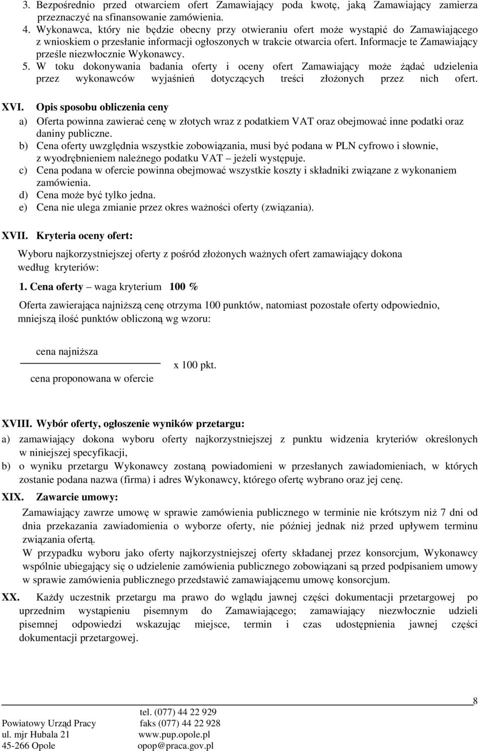 Informacje te Zamawiający prześle niezwłocznie Wykonawcy. 5.