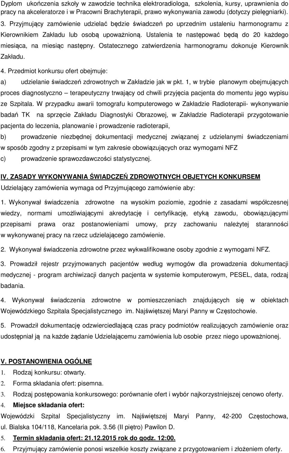 Ustalenia te następować będą do 20 każdego miesiąca, na miesiąc następny. Ostatecznego zatwierdzenia harmonogramu dokonuje Kierownik Zakładu. 4.