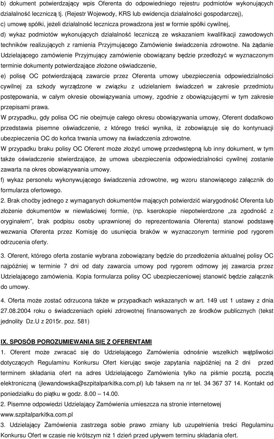 leczniczą ze wskazaniem kwalifikacji zawodowych techników realizujących z ramienia Przyjmującego Zamówienie świadczenia zdrowotne.