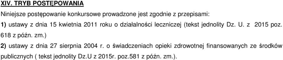 Dz. U. z 2015 poz. 618 z późn. zm.) 2) ustawy z dnia 27 sierpnia 2004 r.