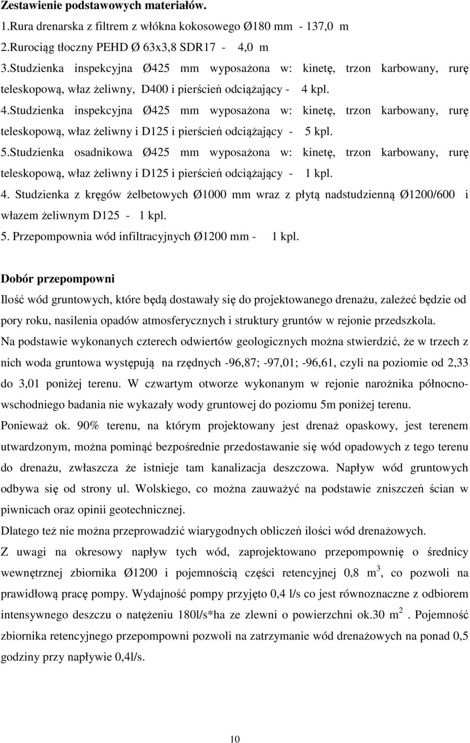 kpl. 4.Studzienka inspekcyjna Ø425 mm wyposażona w: kinetę, trzon karbowany, rurę teleskopową, właz żeliwny i D125 i pierścień odciążający - 5 
