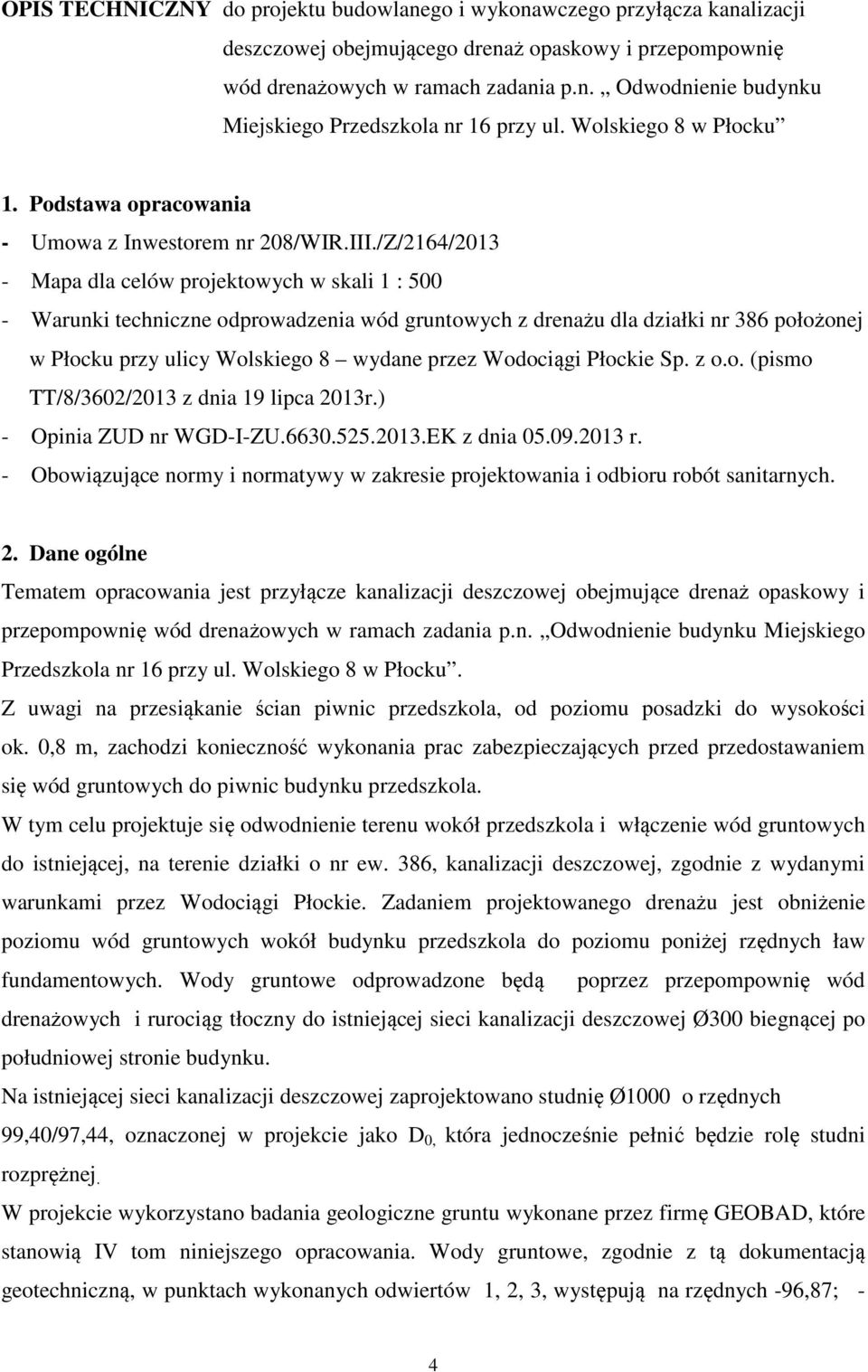/Z/2164/2013 - Mapa dla celów projektowych w skali 1 : 500 - Warunki techniczne odprowadzenia wód gruntowych z drenażu dla działki nr 386 położonej w Płocku przy ulicy Wolskiego 8 wydane przez