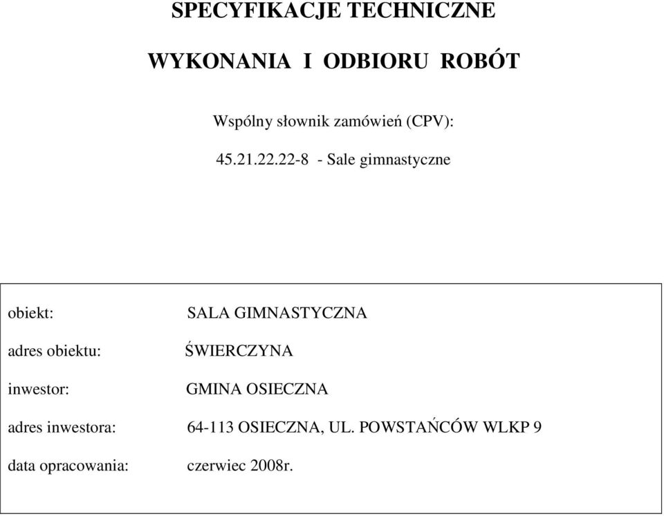 22-8 - Sale gimnastyczne obiekt: adres obiektu: inwestor: SALA