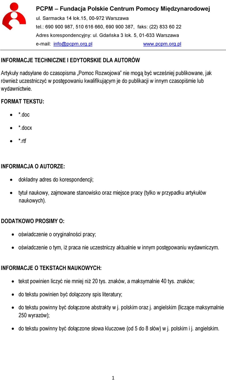 rtf INFORMACJA O AUTORZE: dokładny adres do korespondencji; tytuł naukowy, zajmowane stanowisko oraz miejsce pracy (tylko w przypadku artykułów naukowych).