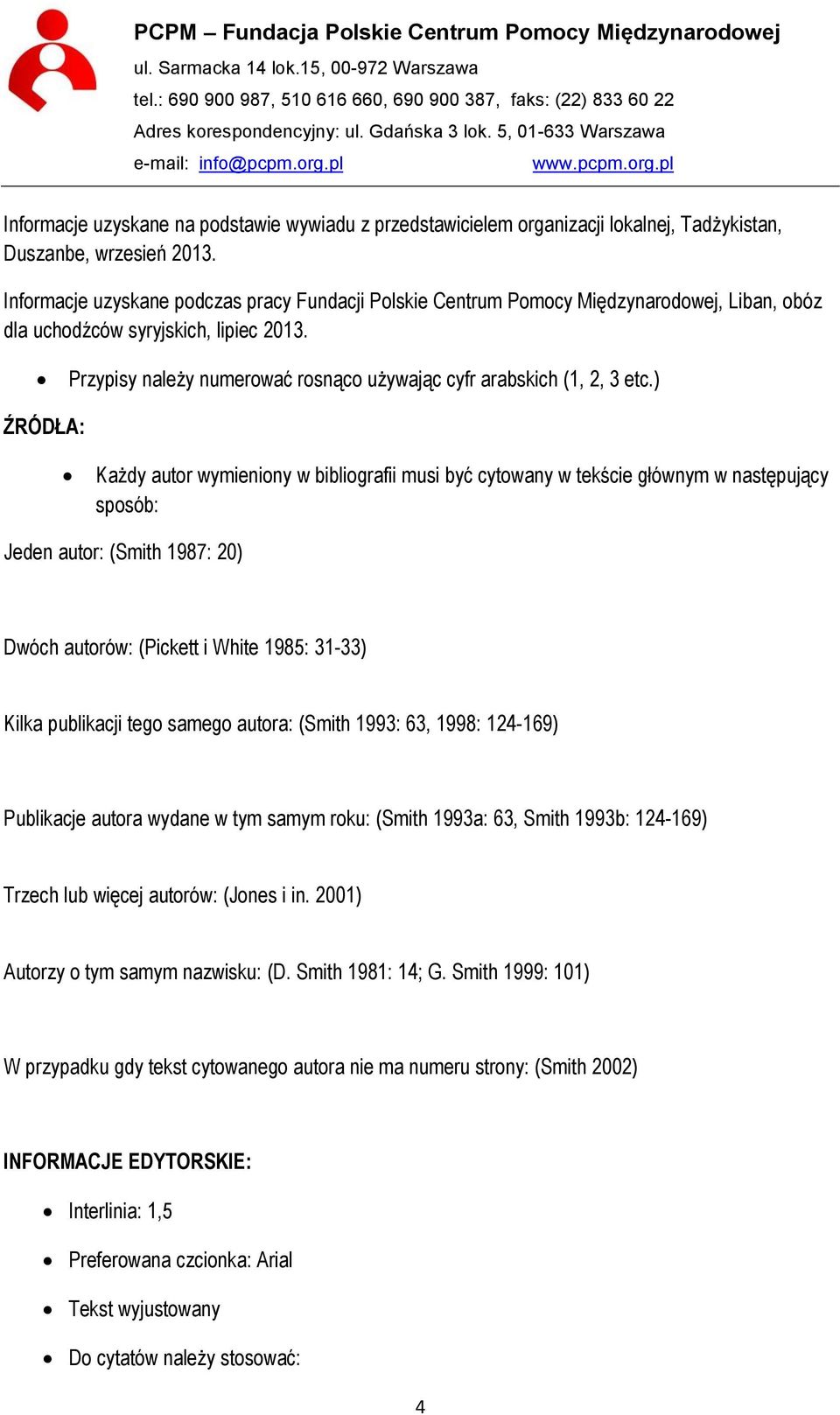 Przypisy należy numerować rosnąco używając cyfr arabskich (1, 2, 3 etc.