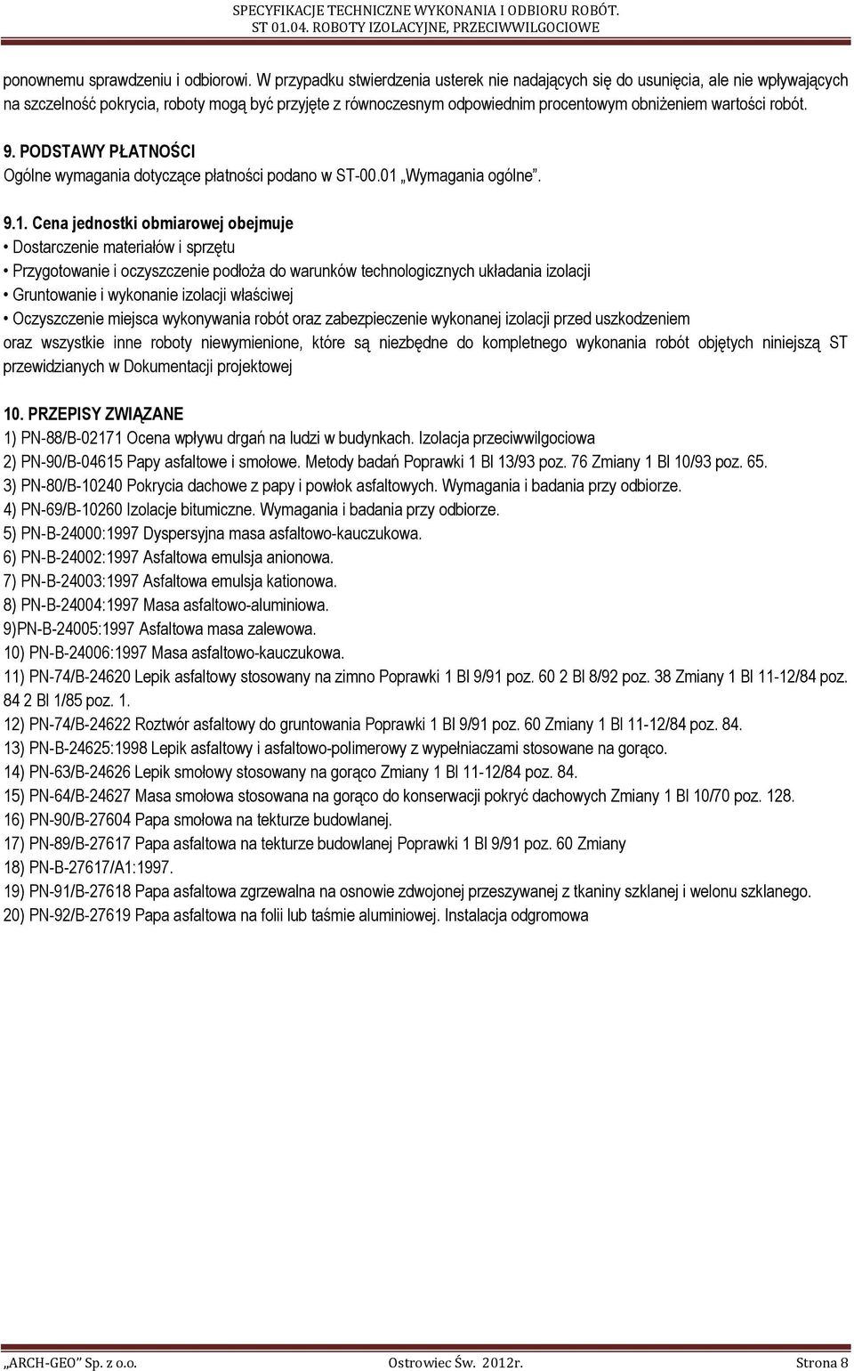 robót. 9. PODSTAWY PŁATNOŚCI Ogólne wymagania dotyczące płatności podano w ST-00.01 