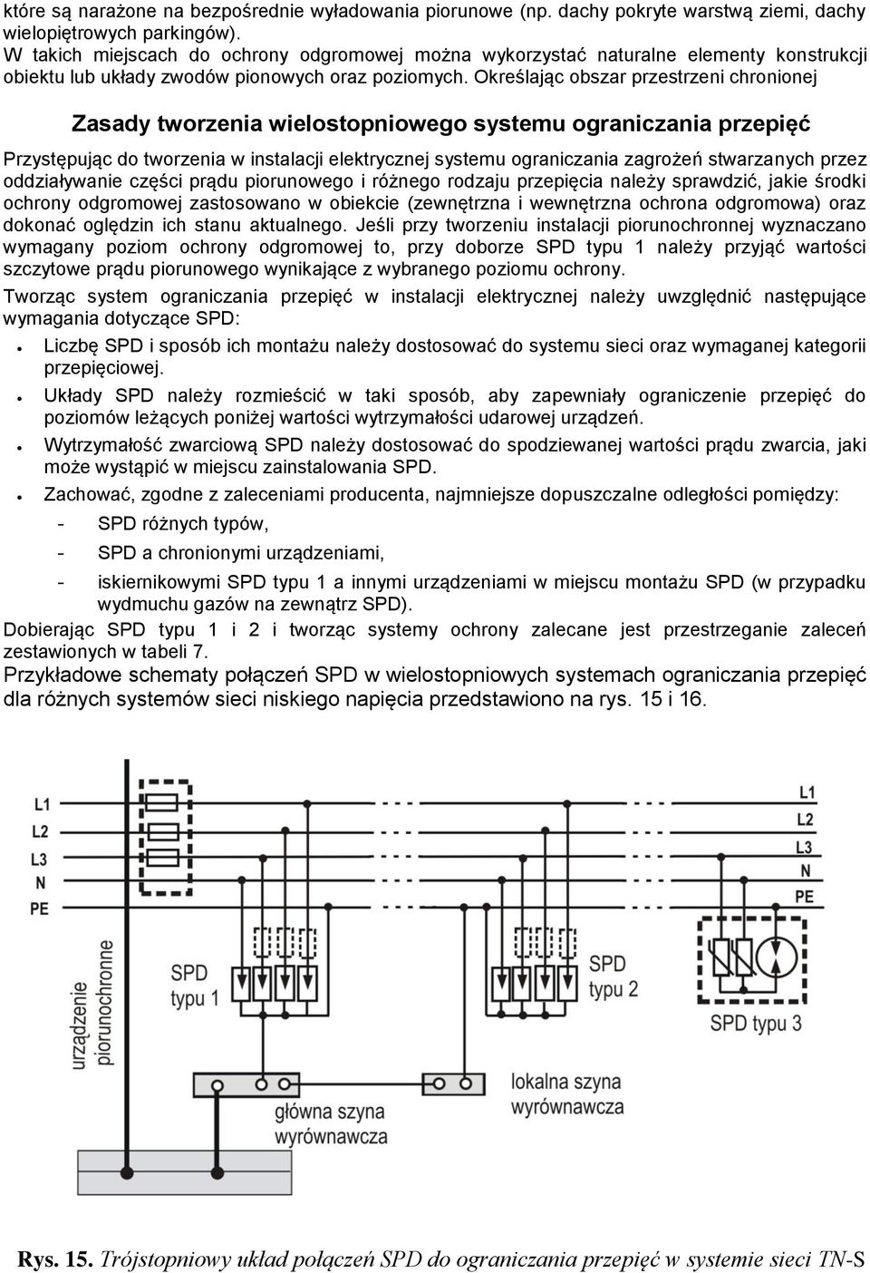 Oreślając obszar przestrzeni chronionej Zasady tworzenia wielostopniowego systemu ograniczania przepięć Przystępując do tworzenia w instalacji eletrycznej systemu ograniczania zagrożeń stwarzanych