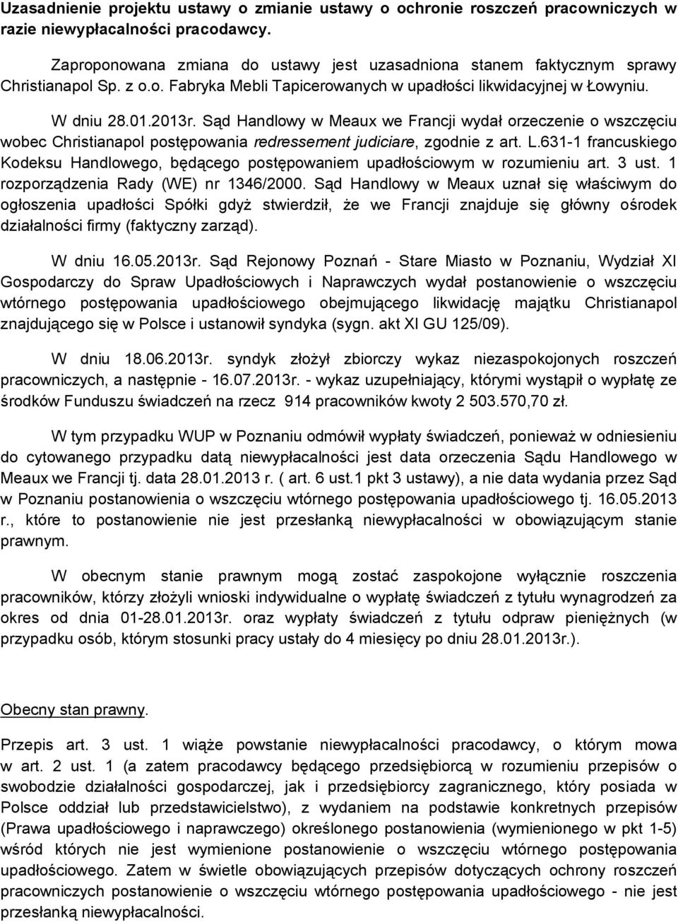 Sąd Handlowy w Meaux we Francji wydał orzeczenie o wszczęciu wobec Christianapol postępowania redressement judiciare, zgodnie z art. L.
