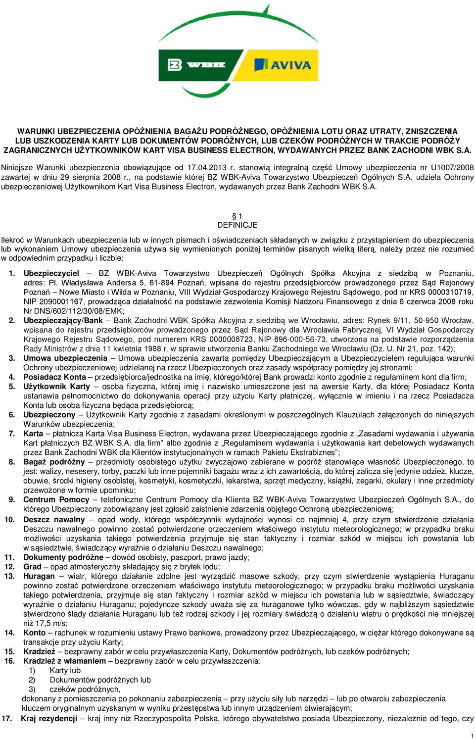 stanowią integralną część Umowy ubezpieczenia nr U1007/2008 zawartej w dniu 29 sierpnia 2008 r., na podstawie której BZ WBK-Av