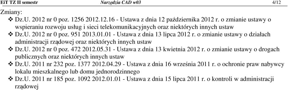 o zmianie ustawy o działach administracji rządowej oraz niektórych innych ustaw Dz.U. 2012 nr 0 poz. 472 2012.05.31 - Ustawa z dnia 13 kwietnia 2012 r.