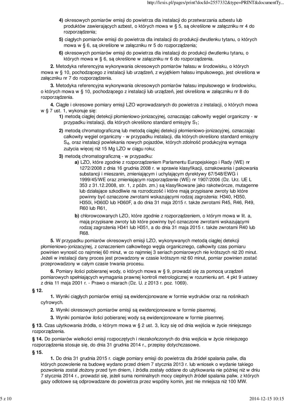 emisji do powietrza dla instalacji do produkcji dwutlenku tytanu, o których mowa w 6, są określone w załączniku nr 6 do rozporządzenia. 2.
