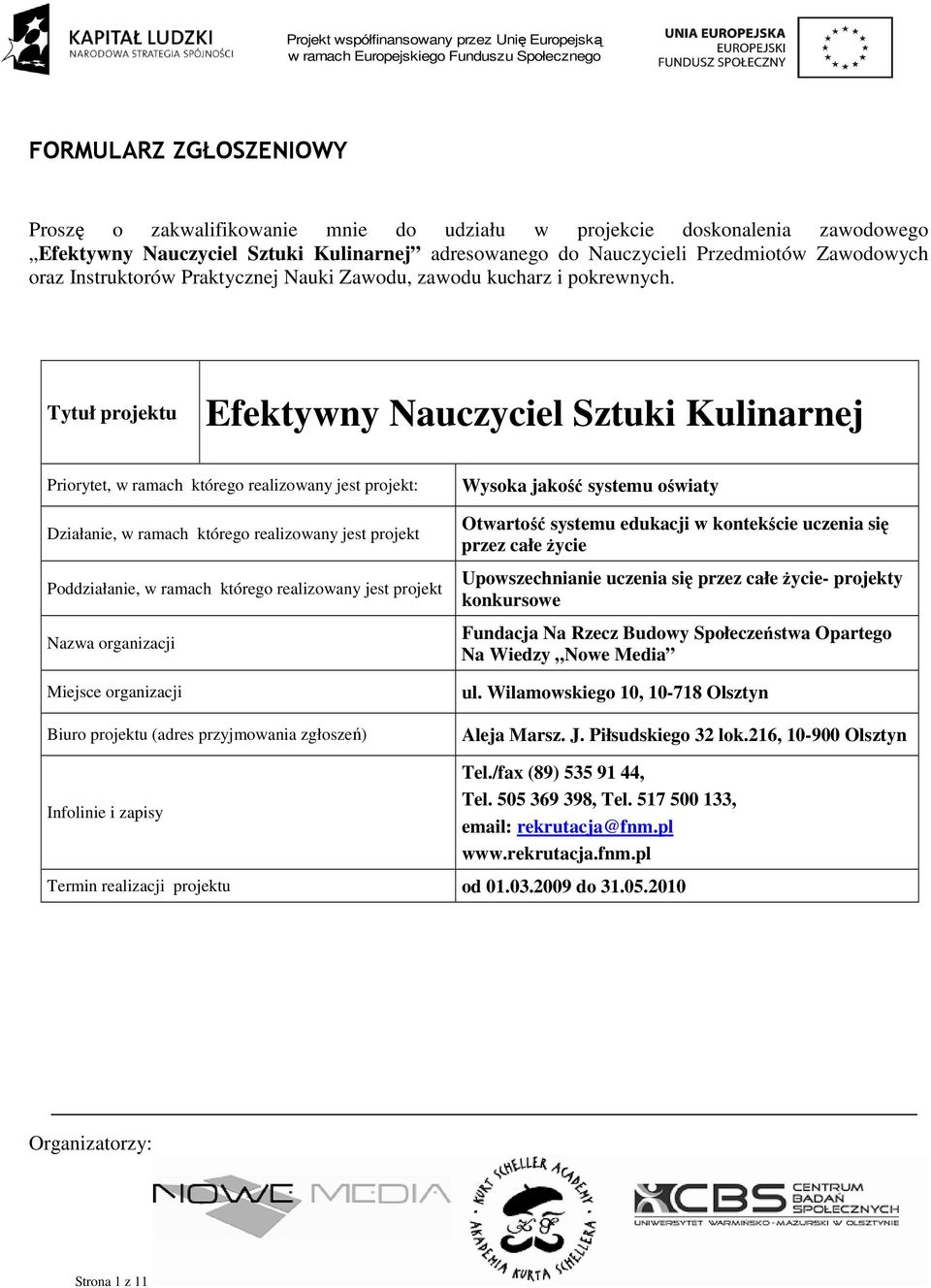 Tytuł projektu Efektywny Nauczyciel Sztuki Kulinarnej Priorytet, w ramach którego realizowany jest projekt: Działanie, w ramach którego realizowany jest projekt Poddziałanie, w ramach którego