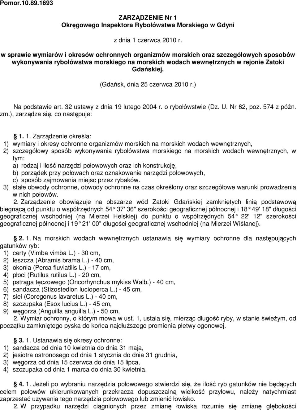 (Gdańsk, dnia 25 czerwca 2010 r.) Na podstawie art. 32 ustawy z dnia 19
