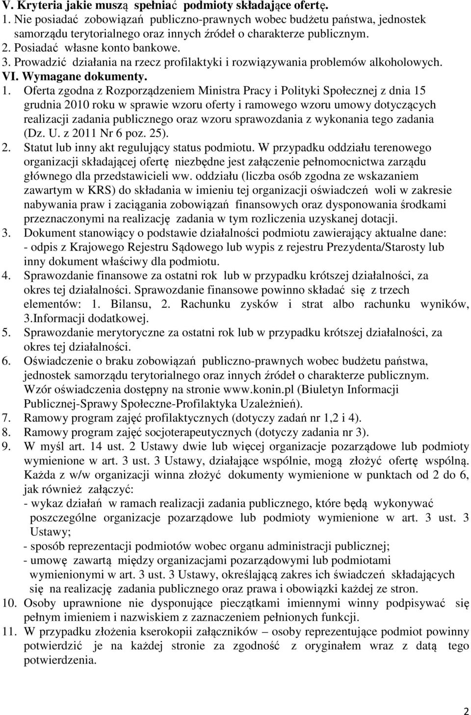 Prowadzić działania na rzecz profilaktyki i rozwiązywania problemów alkoholowych. VI. Wymagane dokumenty. 1.