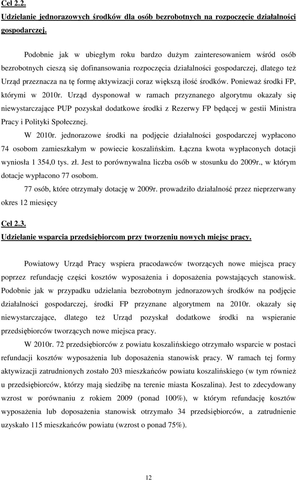 aktywizacji coraz większą ilość środków. Ponieważ środki FP, którymi w 2010r.