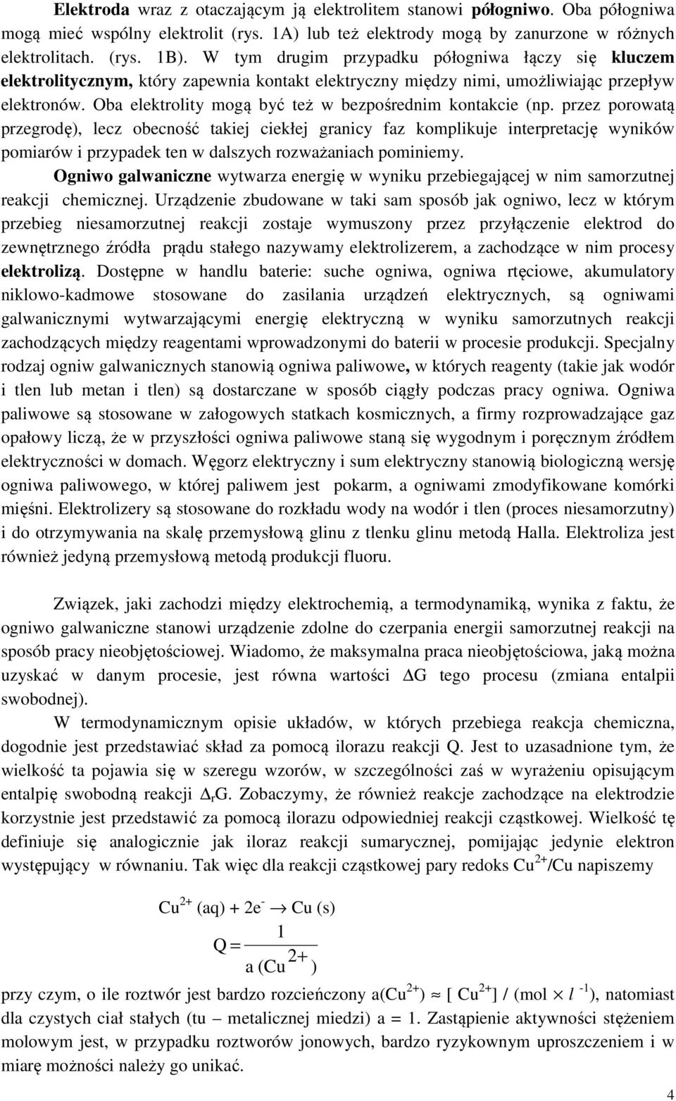 Oba elektrolity mogą być też w bezpośrednim kontakcie (np.