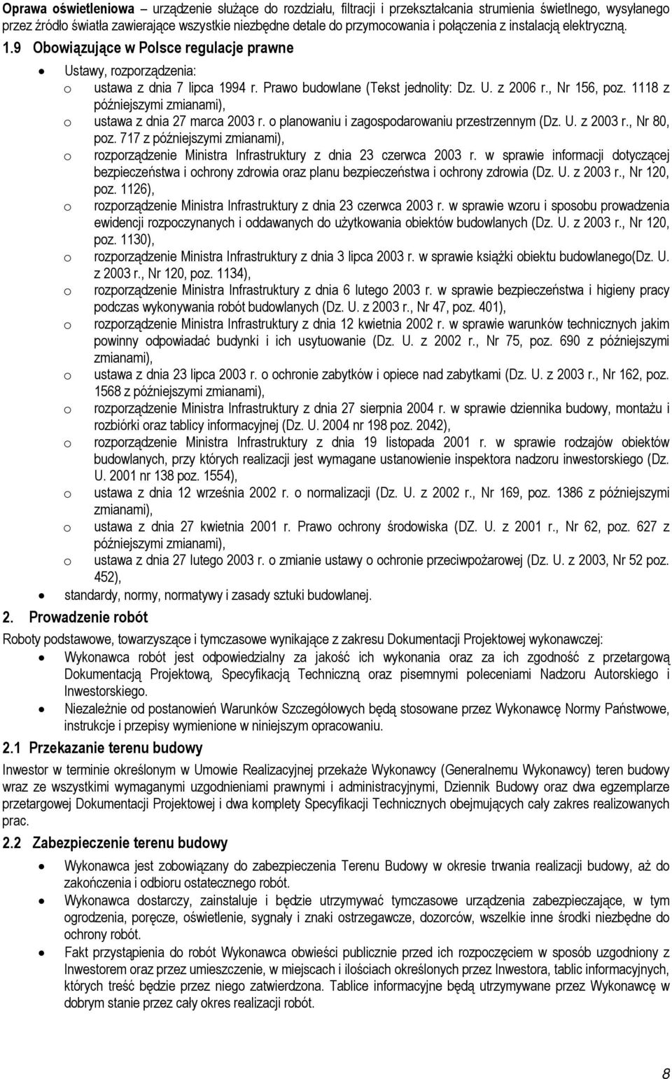 1118 z późniejszymi zmianami), ustawa z dnia 27 marca 2003 r. planwaniu i zagspdarwaniu przestrzennym (Dz. U. z 2003 r., Nr 80, pz.