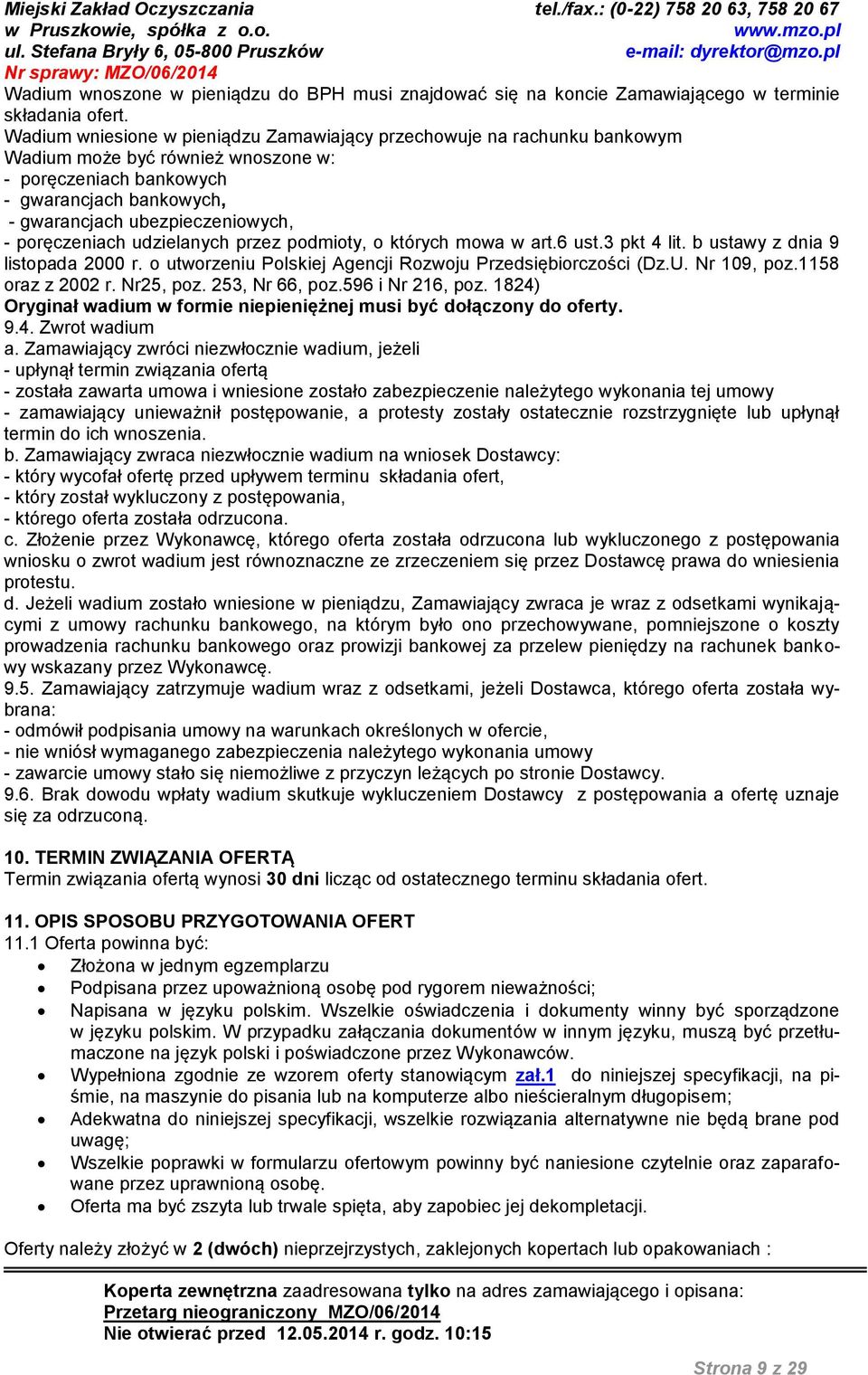 poręczeniach udzielanych przez podmioty, o których mowa w art.6 ust.3 pkt 4 lit. b ustawy z dnia 9 listopada 2000 r. o utworzeniu Polskiej Agencji Rozwoju Przedsiębiorczości (Dz.U. Nr 109, poz.