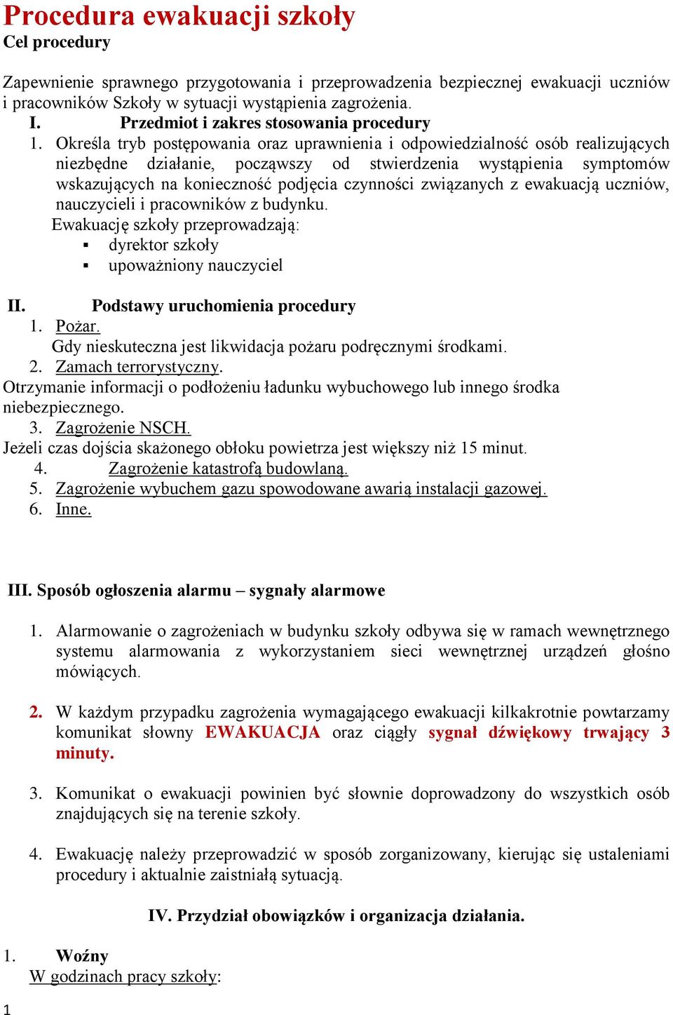 Określa tryb postępowania oraz uprawnienia i odpowiedzialność osób realizujących niezbędne działanie, począwszy od stwierdzenia wystąpienia symptomów wskazujących na konieczność podjęcia czynności