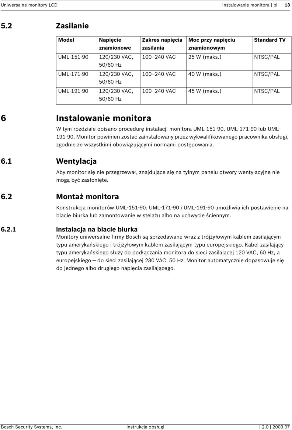 Standard TV 100 240 VAC 25 W (maks.) NTSC/PAL 100 240 VAC 40 W (maks.) NTSC/PAL 100 240 VAC 45 W (maks.) NTSC/PAL 6 Instalowanie monitora 6.