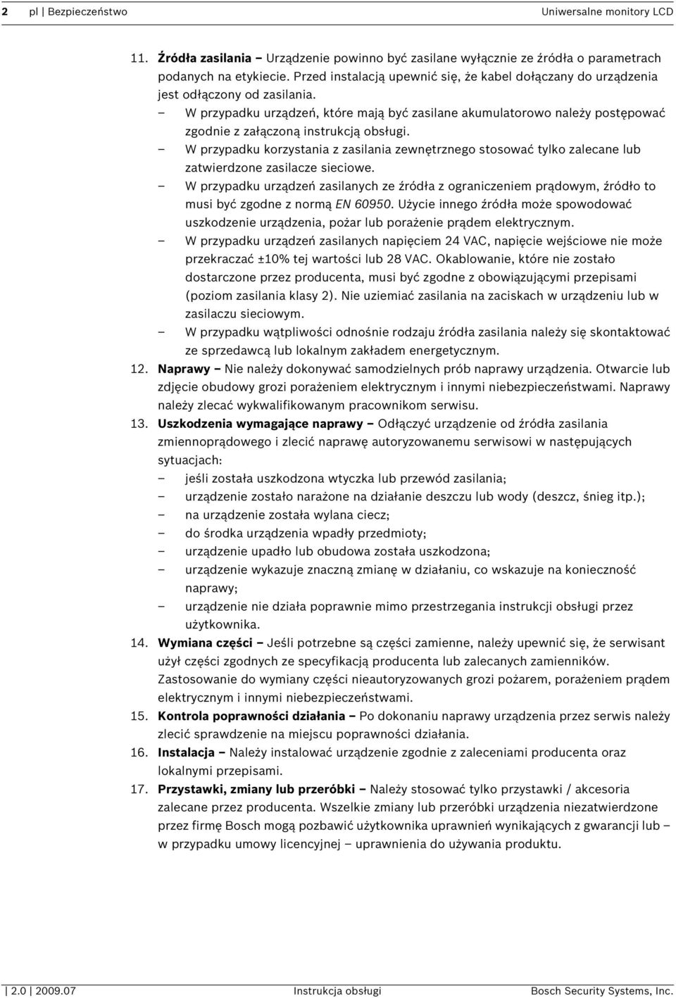 W przypadku urządzeń, które mają być zasilane akumulatorowo należy postępować zgodnie z załączoną instrukcją obsługi.