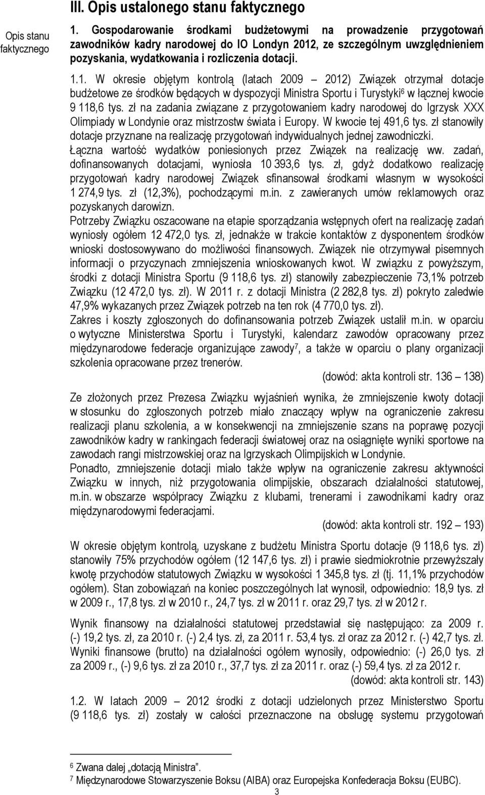 , ze szczególnym uwzględnieniem pozyskania, wydatkowania i rozliczenia dotacji. 1.