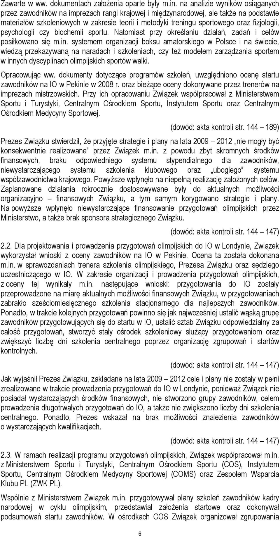 fizjologii, psychologii czy biochemii sportu. Natomiast przy określaniu działań, zadań i celów posiłkowano się m.in.