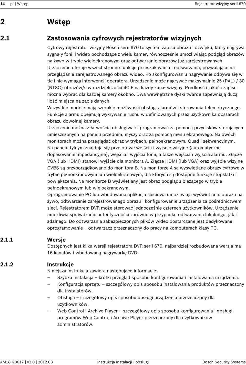 równocześnie umożliwiając podgląd obrazów na żywo w trybie wieloekranowym oraz odtwarzanie obrazów już zarejestrowanych.