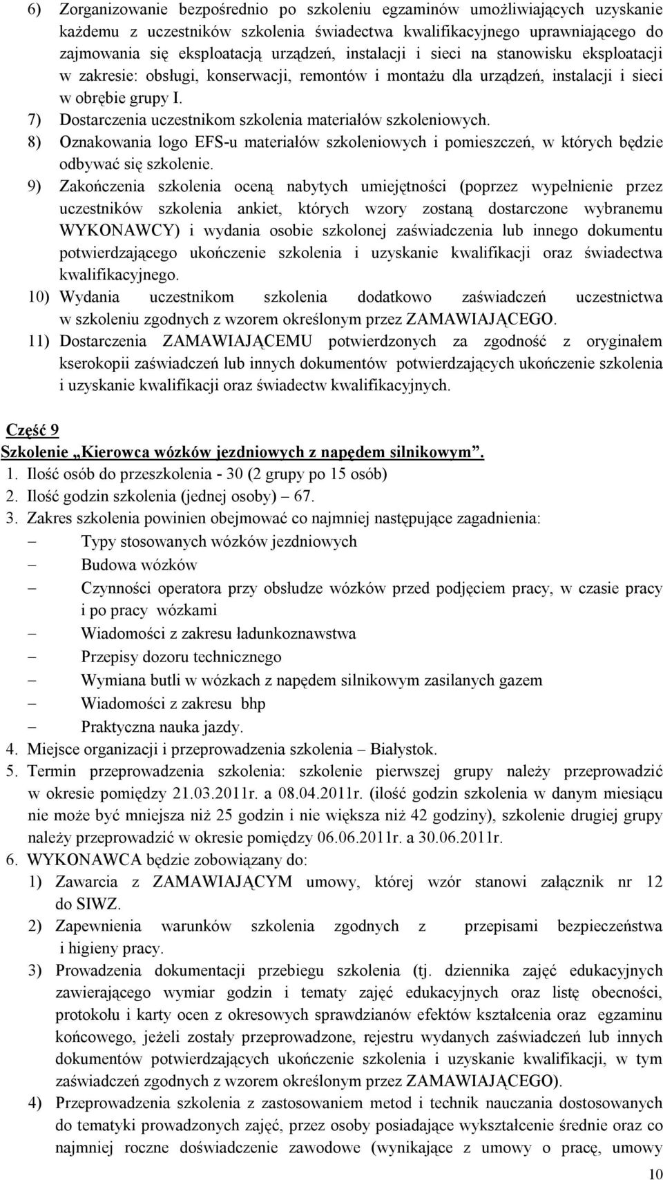 7) Dostarczenia uczestnikom szkolenia materiałów szkoleniowych.