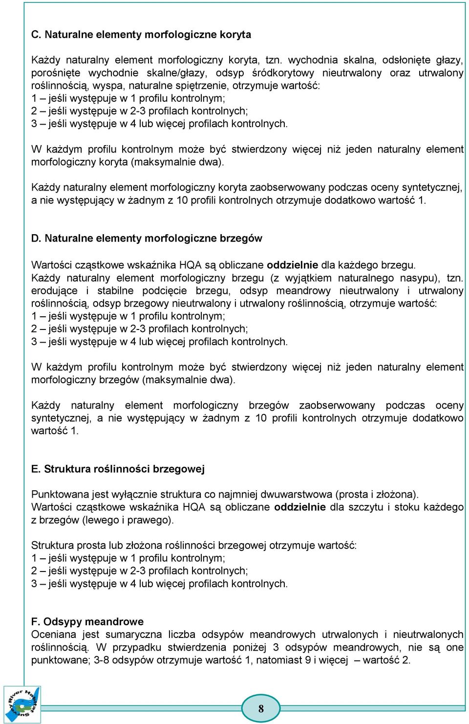 w 1 profilu kontrolnym; 2 jeśli występuje w 2-3 profilach kontrolnych; 3 jeśli występuje w 4 lub więcej profilach kontrolnych.