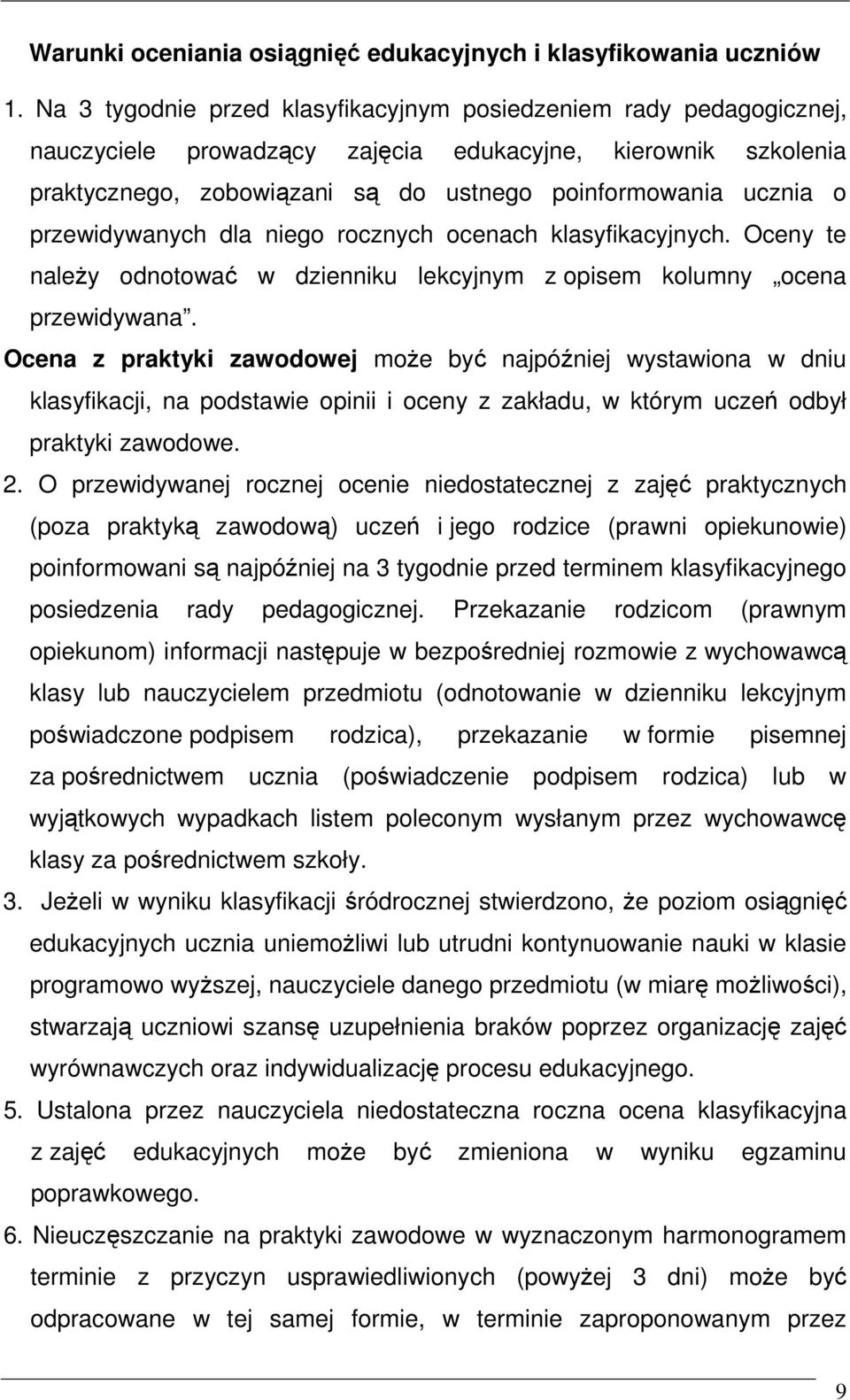 przewidywanych dla niego rocznych ocenach klasyfikacyjnych. Oceny te należy odnotować w dzienniku lekcyjnym z opisem kolumny ocena przewidywana.