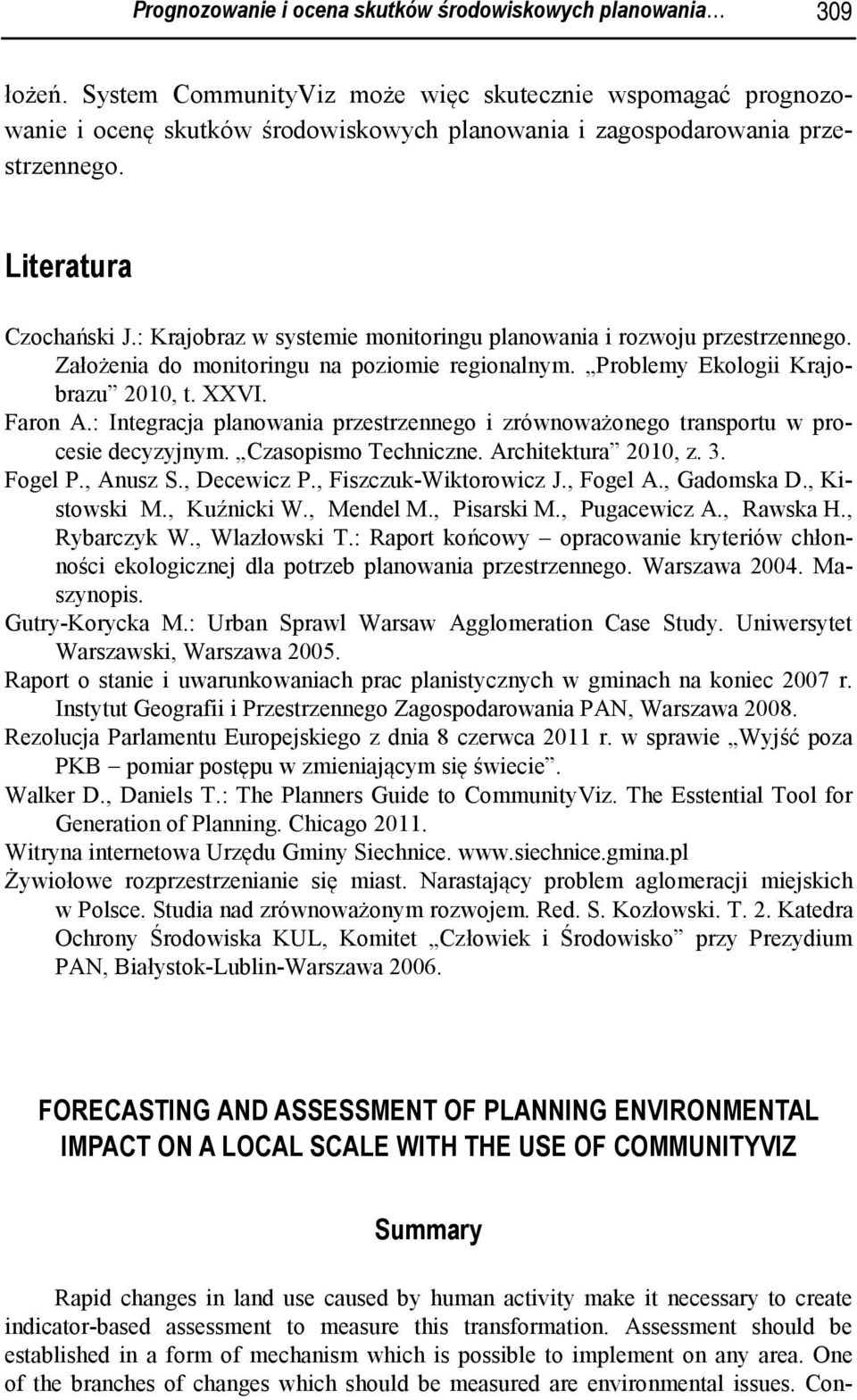 : Krajobraz w systemie monitoringu planowania i rozwoju przestrzennego. Założenia do monitoringu na poziomie regionalnym. Problemy Ekologii Krajobrazu 2010, t. XXVI. Faron A.