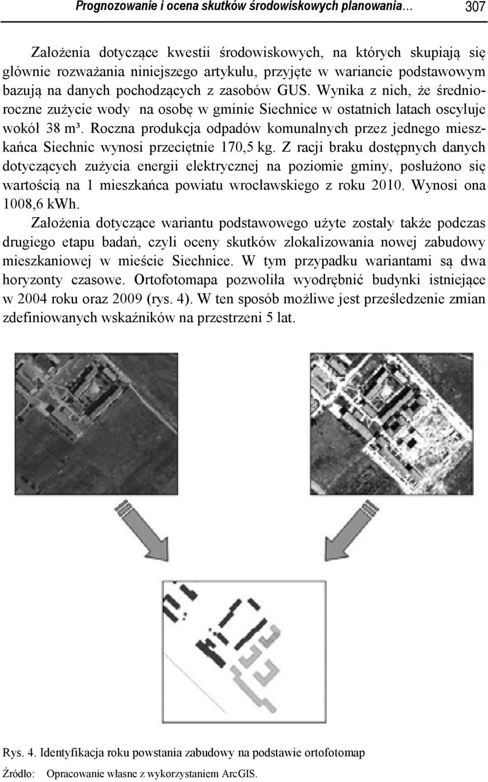 Z racji braku dostępnych danych dotyczących zużycia energii elektrycznej na poziomie gminy, posłużonoo się roczne zużycie wody na osobę w gminie Siechnice w ostatnich latach oscyluje wartością na 1
