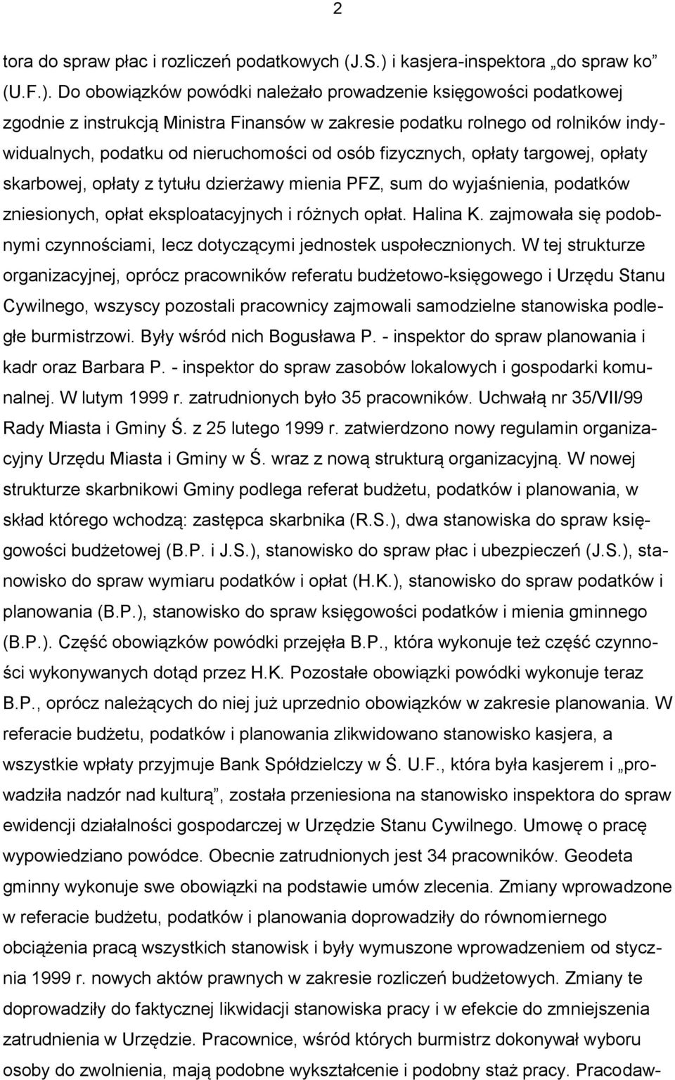 Do obowiązków powódki należało prowadzenie księgowości podatkowej zgodnie z instrukcją Ministra Finansów w zakresie podatku rolnego od rolników indywidualnych, podatku od nieruchomości od osób