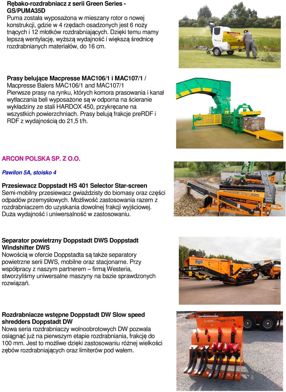 Prasy belujące Macpresse MAC106/1 i MAC107/1 / Macpresse Balers MAC106/1 and MAC107/1 Pierwsze prasy na rynku, których komora prasowania i kanał wytłaczania beli wyposażone są w odporna na ścieranie