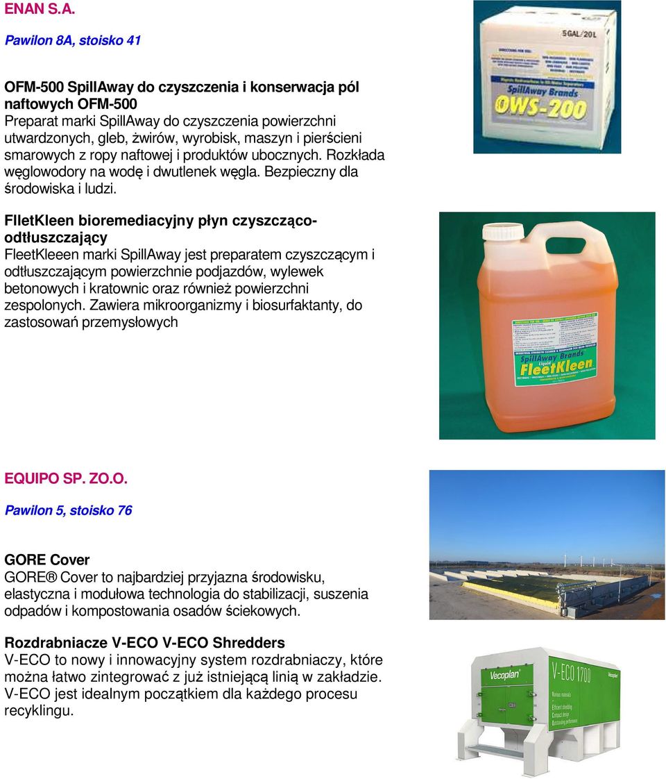 FlletKleen bioremediacyjny płyn czyszczącoodtłuszczający FleetKleeen marki SpillAway jest preparatem czyszczącym i odtłuszczającym powierzchnie podjazdów, wylewek betonowych i kratownic oraz również