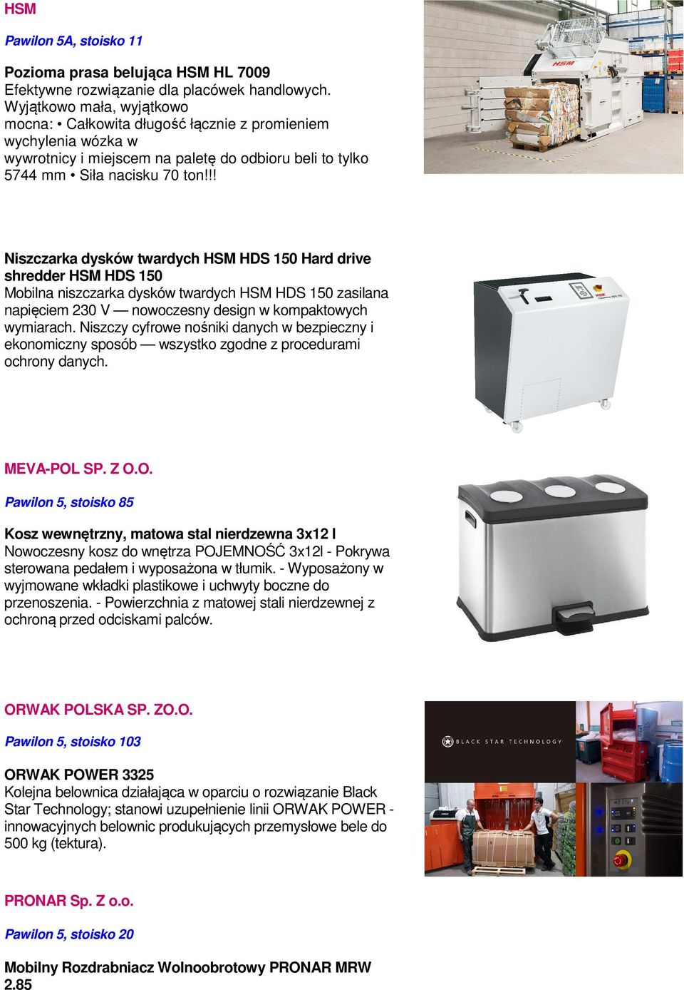 !! Niszczarka dysków twardych HSM HDS 150 Hard drive shredder HSM HDS 150 Mobilna niszczarka dysków twardych HSM HDS 150 zasilana napięciem 230 V nowoczesny design w kompaktowych wymiarach.