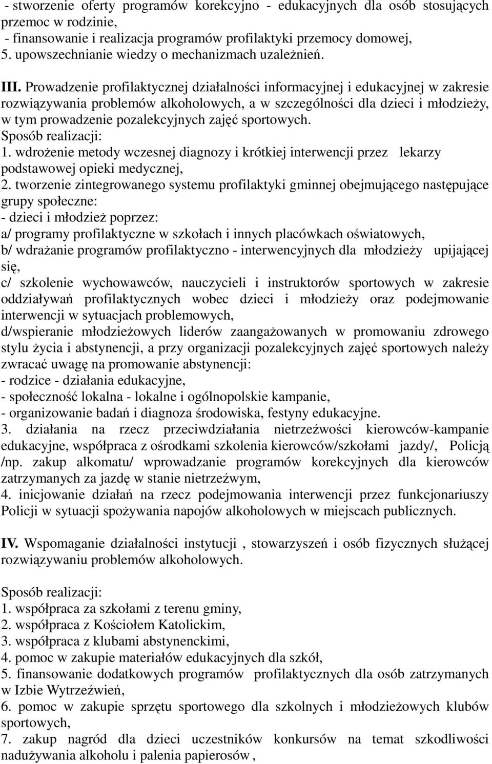 Prowadzenie profilaktycznej działalności informacyjnej i edukacyjnej w zakresie rozwiązywania problemów alkoholowych, a w szczególności dla dzieci i młodzieŝy, w tym prowadzenie pozalekcyjnych zajęć