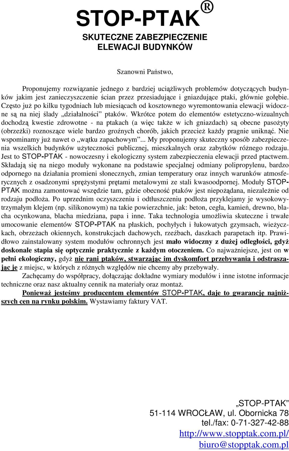 Wkrótce potem do elementów estetyczno-wizualnych dochodzą kwestie zdrowotne - na ptakach (a więc takŝe w ich gniazdach) są obecne pasoŝyty (obrzeŝki) roznoszące wiele bardzo groźnych chorób, jakich