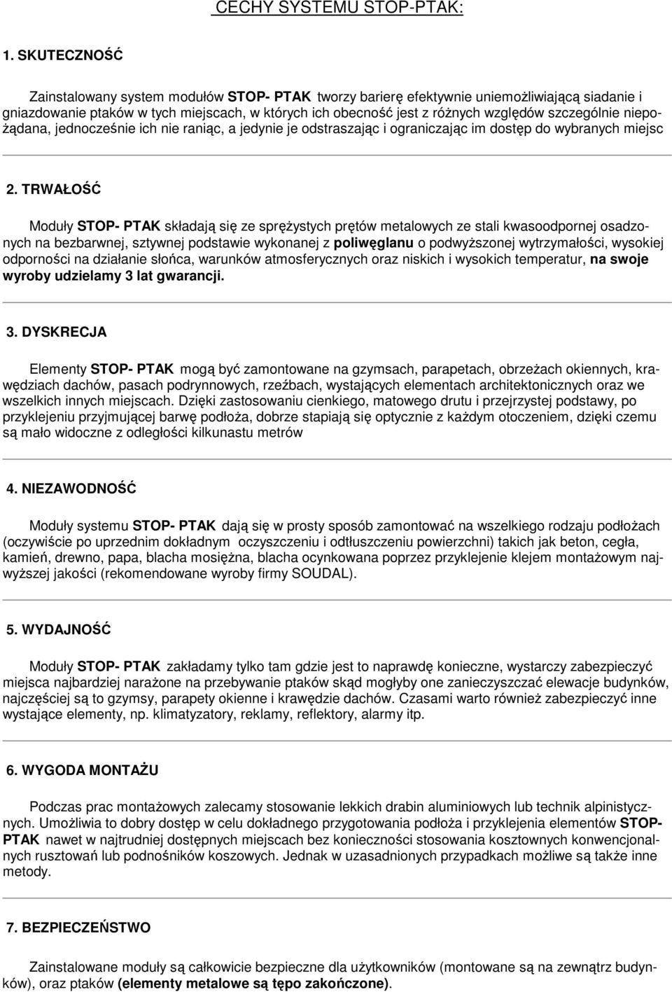 szczególnie niepo- Ŝądana, jednocześnie ich nie raniąc, a jedynie je odstraszając i ograniczając im dostęp do wybranych miejsc 2.